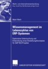 Wissensmanagement im Lebenszyklus von ERP-Systemen : Explorative Untersuchung und Entwicklung eines Gestaltungskonzeptes fur SAP R/3-Projekte - eBook