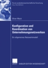 Konfiguration und Koordination von Unternehmungsnetzwerken : Ein allgemeines Netzwerkmodell - eBook