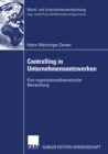 Controlling in Unternehmensnetzwerken : Eine organisationstheoretische Betrachtung - eBook