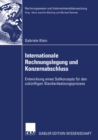 Internationale Rechnungslegung und Konzernabschluss : Entwicklung eines Sollkonzepts fur den zukunftigen Standardsetzungsprozess - eBook