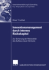 Innovationsmanagement durch internes Risikokapital : Zur Sicherung der Rationalitat des Aufbaus neuer Ventures - eBook