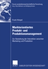 Marktorientiertes Produkt- und Produktionsmanagement : Zur Gestaltung der Interaktion zwischen Marketing und Produktion - eBook