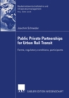 Public Private Partnership for Urban Rail Transit : Forms, regulatory conditions, participants - eBook