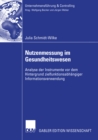 Nutzenmessung im Gesundheitswesen : Analyse der Instrumente vor dem Hintergrund zielfunktionsabhangiger Informationsverwendung - eBook