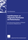 Logistiksysteme zur integrierten Distribution und Redistribution : Eine okonomische Analyse am Beispiel der deutschen Mobelbranche - eBook