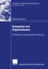 Integration von Organisationen : Ein Beitrag zur theoretischen Fundierung - eBook