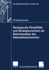 Strategische Flexibilitat und Strategiewechsel als Determinanten des Unternehmenswertes - eBook