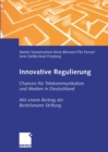 Innovative Regulierung : Chancen fur Telekommunikation und Medien in Deutschland - eBook