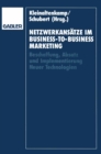 Netzwerkansatze im Business-to-Business-Marketing : Beschaffung, Absatz und Implementierung Neuer Technologien - eBook