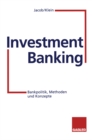 Investment Banking : Bankpolitik, Methoden und Konzepte - eBook