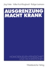 Ausgrenzung macht krank : Homosexuellenfeindschaft und HIV-Infektionen - eBook