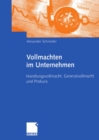 Vollmachten im Unternehmen : Handlungsvollmacht, Generalvollmacht und Prokura - eBook