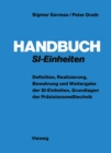 Handbuch SI-Einheiten : Definition, Realisierung, Bewahrung und Weitergabe der SI-Einheiten, Grundlagen der Prazisionsmetechnik - eBook