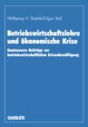 Betriebswirtschaftslehre und okonomische Krise : Kontroverse Beitrage zur betriebswirtschaftlichen Krisenbewaltigung - eBook