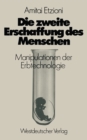 Die zweite Erschaffung des Menschen : Manipulationen der Erbtechnologie - eBook