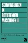 Schwingungen in rotierenden Maschinen III : Referate der Tagung an der Universitat Kaiserslautern - eBook