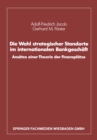 Die Wahl strategischer Standorte im internationalen Bankgeschaft : Ansatze einer Theorie der Finanzplatze - eBook