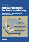 Aufbauorganisation der Datenverarbeitung : Zentralisierung - Dezentralisierung - Informationszentrum - eBook