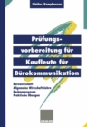 Prufungsvorbereitung fur Kaufleute fur Burokommunikation : Burowirtschaft, Rechnungswesen, Allgemeine Wirtschaftslehre, Praktische Ubungen - eBook