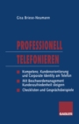 Professionell Telefonieren : Kompetenz, Kundenorientierung und Corporate Identity am Telefon - eBook