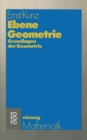 Ebene Geometrie : Axiomatische Begrundung der euklidischen und nichteuklidischen Geometrie - eBook