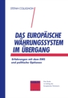 Das Europaische Wahrungssystem im Ubergang : Erfahrungen mit dem EWS und politische Optionen - eBook
