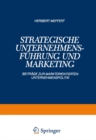 Strategische Unternehmensfuhrung und Marketing : Beitrage zur Marktorientierten Unternehmenspolitik - eBook