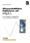 Wissenschaftliches Publizieren mit LaTex 2? : Der Kompa zur erfolgreichen wissenschaftlichen Publikation - eBook