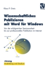 Wissenschaftliches Publizieren mit Word fur Windows : Von der erfolgreichen Seminararbeit bis zur professionellen Publikation im Internet - eBook