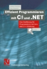 Effizient Programmieren mit C# und .NET : Eine Einfuhrung fur Programmierer mit Java- oder C++-Erfahrung - eBook