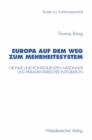 Europa auf dem Weg zum Mehrheitssystem : Grunde und Konsequenzen nationaler und parlamentarischer Integration - eBook