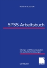 SPSS-Arbeitsbuch : Ubungs- und Klausuraufgaben mit ausfuhrlichen Losungen - eBook