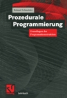 Prozedurale Programmierung : Grundlagen der Programmkonstruktion - eBook