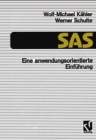 SAS - Eine anwendungs-orientierte Einfuhrung : eine anwendungsorientierte Einfuhrung - eBook