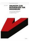 Ubungen zur Mathematik fur Ingenieure : Anwendungsorientierte Ubungsaufgaben aus Naturwissenschaft und Technik mit ausfuhrlichen Losungen - eBook