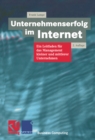 Unternehmenserfolg im Internet : Ein Leitfaden fur das Management kleiner und mittlerer Unternehmen - eBook