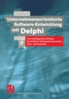 Unternehmensorientierte Software-Entwicklung mit Delphi : Anwendungsentwicklung, betriebliche Informationssysteme, Intra- und Internet - eBook