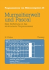 Murmeltierwelt und Pascal : Eine Einfuhrung in das strukturierte Programmieren - eBook