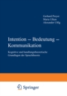 Intention - Bedeutung - Kommunikation : Kognitive und handlungstheoretische Grundlagen der Sprachtheorie - eBook