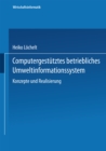 Computergestutztes betriebliches Umweltinformationssystem : Konzeption und Realisierung - eBook