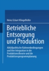 Betriebliche Entsorgung und Produktion : Abfallpolitische Rahmenbedingungen und ihre Integration in die Produktionstheorie und die Produktionsprogrammplanung - eBook