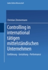 Controlling in international tatigen mittelstandischen Unternehmen : Einfuhrung - Gestaltung - Performance - eBook