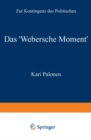 Das 'Webersche Moment' : Zur Kontingenz des Politischen - eBook