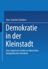 Demokratie in der Kleinstadt : Eine empirische Studie zur Motivation lokalpolitischen Handelns - eBook