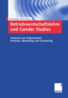 Betriebswirtschaftslehre und Gender Studies : Analysen aus Organisation, Personal, Marketing und Controlling - eBook
