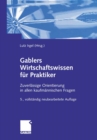 Gablers Wirtschaftswissen fur Praktiker : Zuverlassige Orientierung in allen kaufmannischen Fragen - eBook
