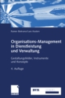 Organisations-Management in Dienstleistung und Verwaltung : Gestaltungsfelder, Instrumente und Konzepte - eBook
