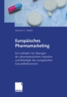 Europaisches Pharmamarketing : Ein Leitfaden fur Manager der pharmazeutischen Industrie und Beteiligte des europaischen Gesundheitswesens - eBook