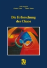 Die Erforschung des Chaos : Eine Einfuhrung fur Naturwissenschaftler und Ingenieure - eBook