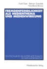 Fremdenfeindlichkeit als Medienthema und Medienwirkung : Deutschland im internationalen Scheinwerferlicht - eBook